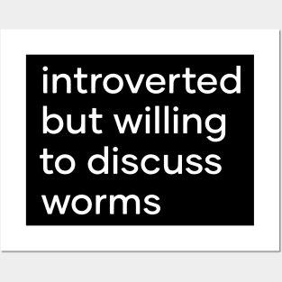 introverted but willing to discuss worms Posters and Art